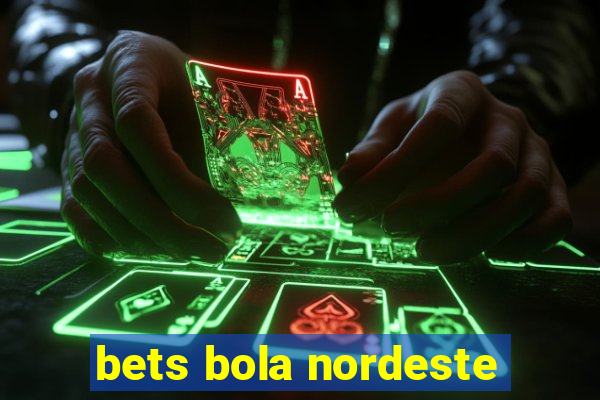 bets bola nordeste